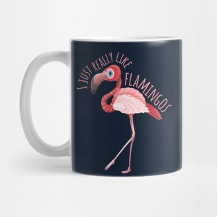 I Just Really like Flamingos Mug